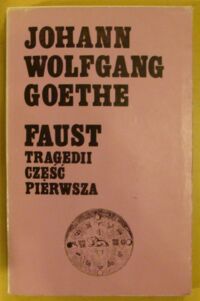 Miniatura okładki Goethe Johann Wolfgang Faust. Tragedii część pierwsza.