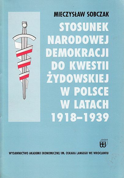 Sobczak Mieczysław Stosunek Narodowej Demokracji Do Kwestii żydowskiej ...