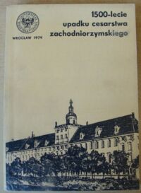 Miniatura okładki  1500-lecie upadku cesarstwa zachodniorzymskiego. Materiały Ogólnopolskiego Sympozjum Naukowego w Karpaczu 8-9 grudnia 1976 r. /AUWr. Antiquitas. Tom VIII/