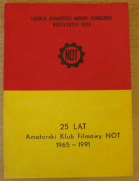 Miniatura okładki  25 lat Amatorskiego Klubu Filmowego NOT we Wrocławiu 1965-1991. Część ósma monografii.