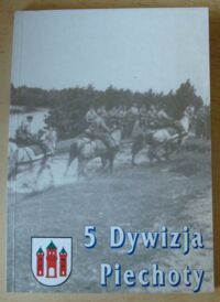 Miniatura okładki  5 Dywizja Piechoty w dziejach Oręża Polskiego.