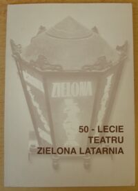 Miniatura okładki  50-lecie Teatru Zielona Latarnia.