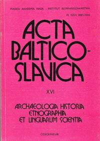 Miniatura okładki  Acta Baltico-Slavica. Archaeologia. Historia. Etnographia et linquarum scientia. XVI.