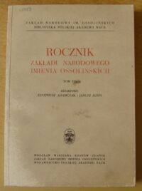 Miniatura okładki Adamczak Eugeniusz, Albin Janusz /red./ Rocznik Zakładu Narodowego im. Ossolińskich. Tom VII.