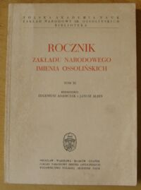 Miniatura okładki Adamczak Eugeniusz, Albin Janusz /red./ Rocznik Zakładu Narodowego im. Ossolińskich. Tom XI.