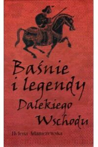 Miniatura okładki Adamczewska Helena Baśnie i legendy Dalekiego Wschodu.