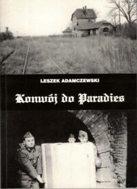 Miniatura okładki Adamczewski Leszek Konwój do Paradies.