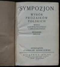 Zdjęcie nr 2 okładki Adamczewski Stanisław /sporządził/ Sympozjon. Wybór prozaików polskich wieku dziewiętnastego i dwudziestego. Wydanie drugie.