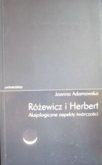 Miniatura okładki Adamowska Joanna Różewicz i Herbert. Aksjologiczne aspekty twórczości.