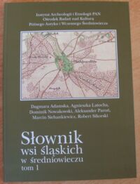 Miniatura okładki Adamska Dagmara, Latocha Agnieszka, Nowakowski Dominik i in. Słownik wsi śląskich w średniowieczu. Tom 1: Powiat lubiński.