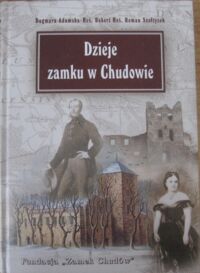 Miniatura okładki Adamska-Heś D., Heś R., Szołtysek R. Dzieje zamku w Chudowie. 