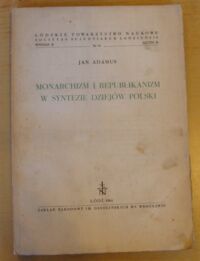 Miniatura okładki Adamus Jan Monarchizm i republikanizm w syntezie dziejów Polski. 
