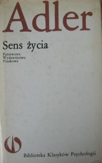 Miniatura okładki Adler Alfred Sens życia. /Biblioteka Klasyków Psychologii/