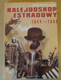 Miniatura okładki Adrjański Zbigniew Kalejdoskop estradowy. Leksykon polskiej rozrywki 1944-1989. Artyści, twórcy, osobistości.