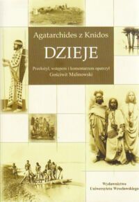 Miniatura okładki Agatarchides z Knidos Dzieje. O Azji i o Europie. Fragmenty historii powszechnej. O Morzu Czerwonym. Traktat historyczny o krajach południa.