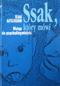 Miniatura okładki Aitchison Jean Ssak, który mówi. Wstęp do psycholingwistyki.