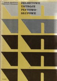 Miniatura okładki Ajdukiewicz Andrzej, Starosolski Włodzimierz Żelbetowe ustroje płytowo-słupowe.