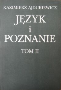 Miniatura okładki Ajdukiewicz Kazimierz Język i poznanie. T. II. Wybór pism z lat 1945 - 1963.