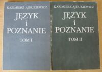 Miniatura okładki Ajdukiewicz Kazimierz Język i poznanie. Tom I-II. T.I. Wybór pism z lat 1920-1939. T.II. Wybór pism z lat 1945-1963.