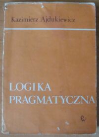 Miniatura okładki Ajdukiewicz Kazimierz Logika pragmatyczna.