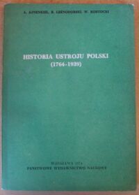 Miniatura okładki Ajenkiel A., Leśnodorski B., Rostocki W. Historia ustroju Polski (1764-1939).