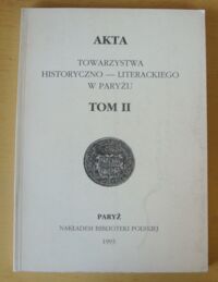 Miniatura okładki  Akta Towarzystwa Historyczno-Literackiego w Paryżu. Tom II.