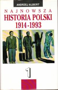 Miniatura okładki Albert Andrzej Najnowsza historia Polski 1914-1993.Tom I 1914-1945.