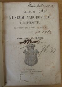 Zdjęcie nr 2 okładki  Album Muzeum Narodowego w Rapperswyll. Na stoletnią rocznicę 1772 R. Wydane staraniem Władysława Hr. Platera.