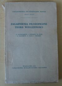 Miniatura okładki Aleksandrow A., Bazarow I., Fock W. Zagadnienia filozoficzne teorii względności. /Zagadnienia Filozoficzne Fizyki. Zeszyt trzeci/