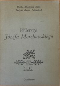 Miniatura okładki Aleksandrowska Elżbieta / opr/ Wiersze Józefa Morelowskiego. /Zapomniani Poeci Oświecenia 2/