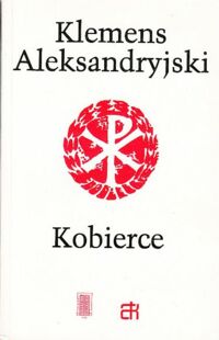 Miniatura okładki Aleksandryjski Klemens Kobierce zapisków filozoficznych dotyczących prawdziwej wiedzy. Tom I/II.