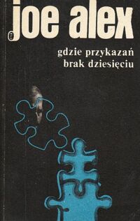 Miniatura okładki Alex Joe Gdzie przykazań brak dziesięciu.