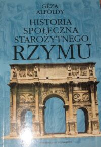 Miniatura okładki Alfoldy Geza Historia społeczna starożytnego Rzymu.