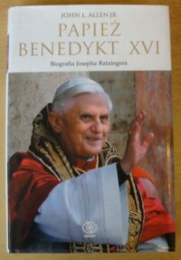 Miniatura okładki Allen John L. Papież Benedykt XVI. Biografia Josepha Ratzingera.