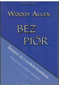 Miniatura okładki Allen Woody Bez piór. Śmiejcie się z wielkim komikiem.