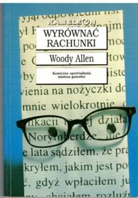 Miniatura okładki Allen Woody Wyrównać rachunki. Komiczne opowiadania mistrza gatunku.