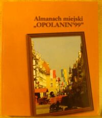 Miniatura okładki  Almanach miejski "Opolanin 99".