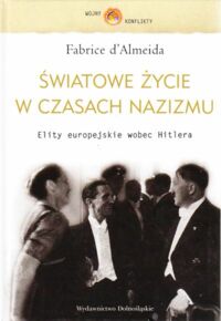 Miniatura okładki Almeida Fabrice d Światowe życie w czasach nazizmu. /Wojny, Konflikty/