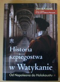 Miniatura okładki Alvarez David Historia szpiegostwa w Watykanie. Od Napoleona do Holocaustu.