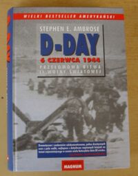 Miniatura okładki Ambrose Stephen E. D-Day 6 czerwca 1944. Przełomowa bitwa II wojny światowej.