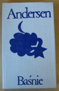 Zdjęcie nr 1 okładki Andersen H.Ch. /tłum. S. Beylin, J. Iwaszkiewicz/ Baśnie. /Biblioteka Klasyki Polskiej i Obcej/