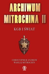 Miniatura okładki Andrew Christopher, Mitrochin Wasilij  Archiwum Mitrochina II. KGB i świat.