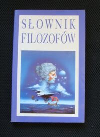 Miniatura okładki Andrzejewski Bolesław Słownik filozofów. Filozofia powszechna.