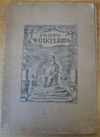 Miniatura okładki Andrzejewski Jerzy i Zagórski Jerzy /ilustr. A.Uniechowski/ Święto Winkelrida. Widowisko w trzech aktach. Napisane wiosną 1944. Skrócone latem 1946.