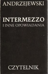 Miniatura okładki Andrzejewski Jerzy Intermezzo i inne opowiadania.