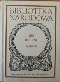 Miniatura okładki Andrzejewski Jerzy /oprac. W. Maciąg/ Trzy opowieści. /Seria I. Nr 288/