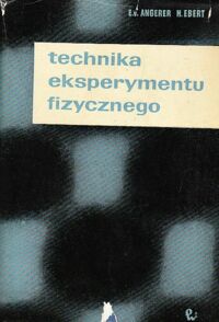 Miniatura okładki Angerer E.  i Ebert H. Technika eksperymentu fizycznego. 