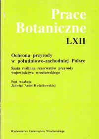 Miniatura okładki Anioł-Kwiatkowska Jadwiga /red./ Acta Universitatis Wratislaviensis. Prace Botaniczne. Tom LXII. Ochrona przyrody w południowo-zachodniej Polsce. Szata roślinna rezerwatów przyrody województwa wrocławskiego.