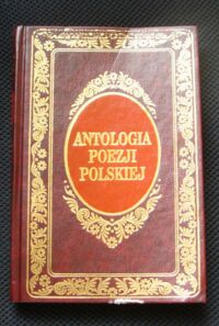 Miniatura okładki  Antologia poezji polskiej od Jana Kochanowskiego do Stanisława Wyspiańskiego. /Ex Libris/