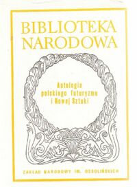 Miniatura okładki  Antologia polskiego futuryzmu i Nowej Sztuki. Ser.I. Nr 230.